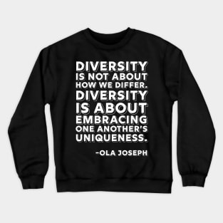 Diversity is about embracing one another’s uniqueness, Black History, Ola Joseph Quote Crewneck Sweatshirt